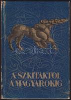 Domanovszky György. A Szkítáktól a Magyarokig, Officina, Bp. 1938 képekkel, 34p