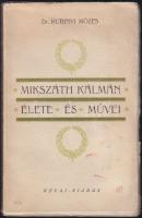 cca 1910 Dr. Rubinyi Mózes: Mikszáth élete és művei, teljes Mikszáth bibliográfia  újságcikkekkel. Révai. Mikszáth évforduló!