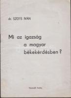 Szűts Isván: Mi az igazság a magyar békekérdésben? Harmadik kiadás. Budapest, 1946, a szerző kiadása. A magyar szerepvállalás alternatív értelmezése a a szerző tiszteletpéldánya a Hadtörténeti Levéltárnak