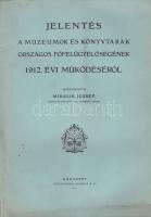 Mihalik József: Jelentés a múzeumok és könyvtárak orsz. főfelügyelőségének 1912. évi működéséről, Bp. Stephaneum 67p.