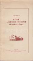 Osváth Béla: Képek a szegedi színészet történetéből, Szegedi Tanács 1956, képekkel 64p.