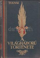 cca 1925 Tolnai Világtörténelme - A világháború története I. kötet, Budapest, Tolnai Nyomdai Műintézet és Kiadóvállalat Rt. kiadásában, több száz képpel, térképekkel, a gerincen kopás