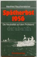 Manfred Rauchensteiner: Spätherbst 1956. Német könyv 1956-ról érdekes képanyaggal, Öbv. 1981, Wien