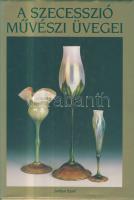 Varga Vera: A szecesszió művészi üvegei - Kapcsolatok a historizmus üvegművészetével, SubRosa Kiadó, Bp., sok színes képpel
