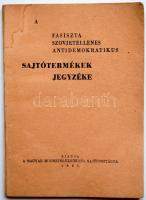 1945. A Fasiszta szovjetellenes antidemokratikus sajtótermékek jegyzéke a Magyar Miniszterelnökség Sajtóosztálya kiadásában, jó állapotban
