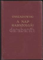 A Magyar Földrajzi Társaság Könyvtára: Ossendowski: A nap rabszolgái Révay József fordításában I-II....