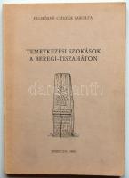 1986. Felhősné Csiszár Sarolta: Temetkezési szokások a Beregi-Tiszaháton a Kossuth Lajos Tudományegyetem Néprajzi Tanszékének kiadványa, Debrecen, jó állapotban