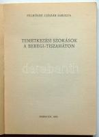 1986. Felhősné Csiszár Sarolta: Temetkezési szokások a Beregi-Tiszaháton a Kossuth Lajos Tudományegy...