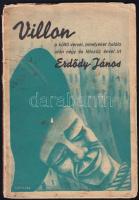 Erdődy János: Villon, a költő versei amelyeket halála után négy és félszáz évvel írt.., Népszava 1939, 36p.
