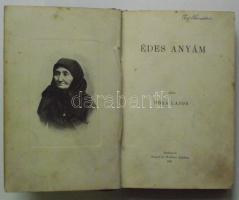 Pósa Lajos: Édes anyám . Első kiadás! A szerző édesanyjának arcképével. Bp., 1897. Singer és Wolfner. Kiadói, aranyozott egészvászon kötésben (gerinc sérült)