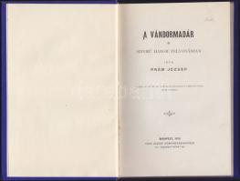 Prém József: Vándormadár színmű három felvonásban. A Kolozsvári Nemzeti Színház pályázatán a Bölöny díjat nyerte, Bp., 1899, Vass József könyvkereskedése, aranyozott gerincű egészvászon kötés, szép állapotban