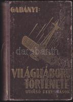 Gabányi János, olysói és héthársi: A világháború története az összeomlás kezdetétől a békekötésig di...