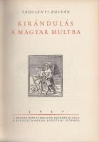 Trócsányi Zoltán: Kirándulás a magyar multba.
Bp., 1937. Kir. M. Egyetemi Nyomda.  Aranyozott gerin...
