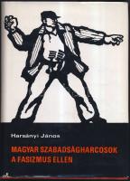 Harsányi János: Magyar szabadságharcosok a fasizmus ellen Bp., 1966 Zrinyi. Eredeti védőborítóval