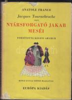 1948 Anatole France: Nyársforgató Jakab meséi, Európa Kiadó, fordította Keleti Arthur, Hincz Gyula színes rajzaival
