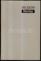 1977 Vas Zoltán: Horthy, Szépirodalmi Könyvkiadó, Bp., kiadói vászonkötésben, jó állapotban