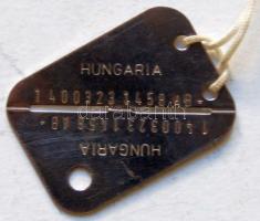 Rozsdamentes acél dögcédula sorszámmal és "HUNGARIA" jelzéssel gravírozva T:1