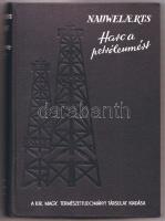 1937 Nauwelaerts: Harc a petróleumért, Természettudományi Könyvkiadóvállalat kiadása, fordította Borosnyai Károly, 44 képpel és egy térképpel, egészvászon kötésben, jó állapotban