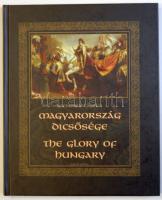 Magyarország dicsősége/The Glory of Hungary / Bp., 20007 Aquila könyvkiadó Igényes, limitált példányszámú bibliofil kiadás gazdag képanyaggal