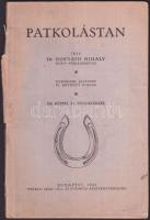 1941 Dr. Horváth Mihály: Patkolástan, Pátria Irodalmi Vállalat és Nyomda kiadó, Bp., 224 képpel és függelékkel