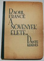 Raoul France: A növények élete, Dante é.n. gazdag képanyaggal. Félvászon kötésben (kötés egy helyen szétvált)