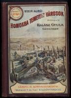 Magyar Földrajzi Társaság könyvtára Stein Aurél: Homokba temetett városok. Régészeti és földrajzi utazás Indiából Kelet-Turkesztánba 1900-1901-ben számos képpel. átdg. Halász Gyula, Lampel R. 1908, (fél körkép hiányzik)