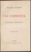 Milkó Izidor : Úri emberek. Jegyzetek a társaságból. Bp., é.n., (1900 előtt) Singer és Wolfner. Kiadói vászonkötésben.