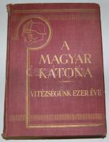 A Magyar Katona - Vitézségünk ezer éve. I Horthy Miklós, József Kir. herceg és Gömbös Gyula bevezető soraival. Szerk: Pilch Jenő. Bp., 1933. Franklin.  506 p. 435 képpel, vázlattal és 10 melléklettel. Kiadói, aranyozott vászonkötésben. (gerinc javításra szorul).