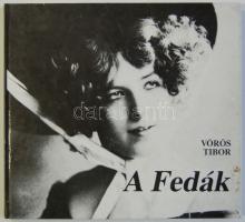 Vörös Tibor: A Fedák. Bp., 1990 Háttér sok képpel