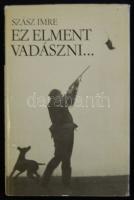 Szász Imre: Ez elment vadászni - Magyarország felfedezése Bp. 1984. Szépirodalmi
