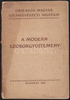 1932 Országos Magyar Szépművészeti Múzeum - A modern szoborgyűjtemény, Franklin Társulat, Bp.,  kiadói papírkötés (eredetileg 11 képpel, de azok az oldalak hiányoznak)