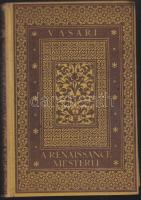 Vasari Giorgio A renaissance mesterei, 27 képmelléklettel. Bp. 1933 Győző Andor kiadása. Festett egé...