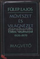 1976 Fülep Lajos: Művészet és világnézet - cikkek, tanulmányok 1920-1970, Magvető Kiadó, Bp., vászonkötésben, kiváló állapotban