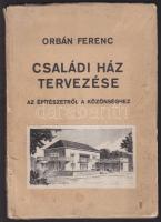 1931 Orbán Ferenc: Családi ház tervezése - Az építészettől a közönséghez, Élet Ir. és Nyomdai Rt. kiadása, Bp., papírkötés, kissé viseltes állapotban