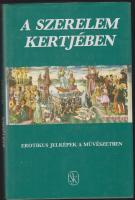 1987 Hoppál-Szepes: A szerelem kertjében - erotikus jelképek a művészetben, Szépirodalmi Könyvkiadó, Bp., kiadói kemény egészvászon kötésben, jó állapotban