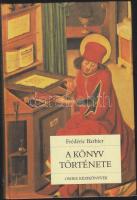 2005 Frédéric Barbier: A könyv története, Osiris kézikönyvek, Osiris Kiadó, Bp., keménykötésben