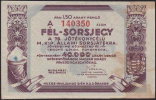 1942. április Fél-sorsjegy a 78. jótékonycélú Magyar Kir. Állami sorsjátékra 1.50 arany pengő árban T:I- foltos