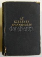 1939 Az ezeréves Magyarország, 1031 mélynyomásu fényképpel és képpel, két színes térképmelléklettel ...