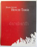 Hajdú István, Hencze Tamás -  képes album Bp., 2006 Polg-Art
