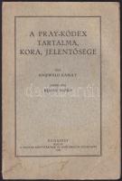 1894 Dr. Csillag Gyula: Az iszákosság korlátozásáról + 1940 Kniewald Károly: A Pray-kódex tartalma, ...