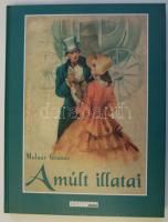 2001 Molnár Gézáné: A múlt illatai, Hogyf Editio Kiadó, Bp., kiadói keménykötésben, nagyon szép állapotban, rengeteg képpel illusztrálva