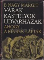 1973 B. Nagy Margit: Várak, kastélyok, udvarházak - ahogy a régiek látták. XVII-XVIII. századi erdélyi összeírások és leltárak, Kriterion Kiadó, Bukarest, kiadói kemény vászonkötésben, jó állapotban