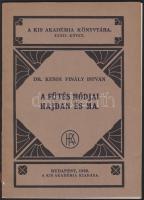 Kendi Finály István: A fűtés módjai hajdan és ma (Kályha-könyv) sok képpel, Bp., 1939 akadémia 66p