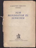 Karinthy Frigyes - Nem mondhatom el senkinek. Első kiadás, Bp., 1929. Athenaeum. 64 l. Első kiadás! Kiadói kartonborítóban, kissé sérült