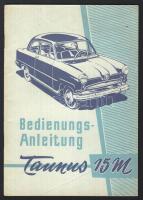 Taunus 15M típusú gépjármű használati útmutatója részletes műszaki rajzokkal és adatokkal, szép állapotban, német nyelven