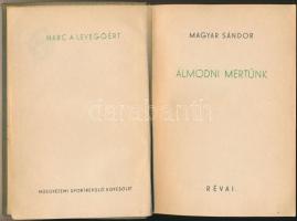 Harc a levegőért sorozat (Műegyetemi Sportrepülő Egyesület) Magyar Sándor: Álmodni mertünk. Előszó: Horthy István. Révai. é.n. Kopottas, ezüstözött kiadói vászonkötésben