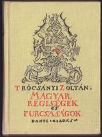 Trócsányi Zoltán: Magyar régiségek és furcsaságok Bp. 1924, Dante 1987-es reprint kiadása