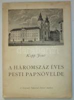 Kopp Jenő A háromszázéves Pesti Papnövelde. Bp., 1948, Központi papnevelő Intézet. Stephaneum ny.