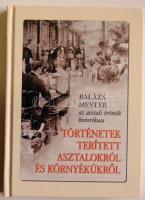 1999 Dr, Draveczjy Balázs: Balázs mester, az asztali örömök historikusa - Történetek terített asztalokról és környékükről, Pallas Stúdió, Bp., dedikált példány