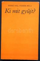 1980 Berkó-Fehér: Ki mit gyűjt? Gondolat Kiadó Bp., kiadói kemény papírkötésben, jó állapotban